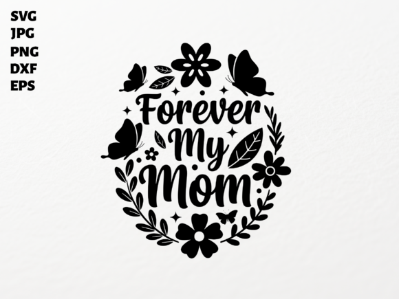 Forever My Mom SVG for Cricut