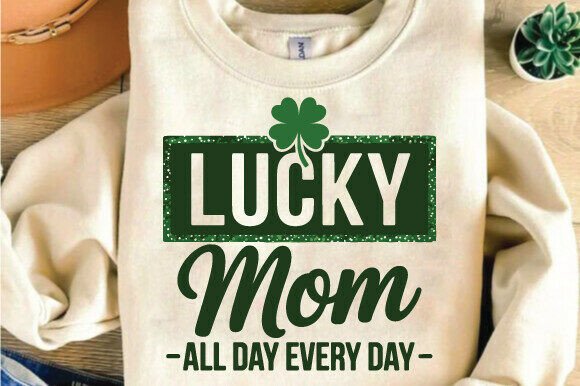 Lucky Mom All Day Every Day Mom SVG PNG