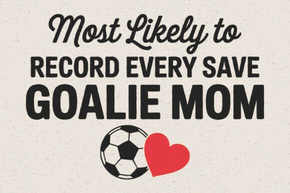 Most Likely to Shirt for Goalie Mom SVG